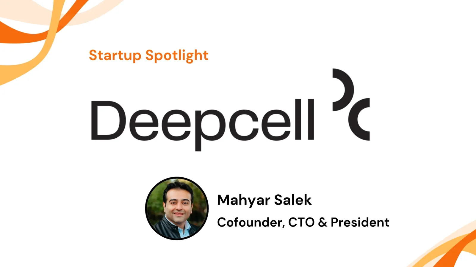 Startup Spotlight poster: Deepcell, with Mahyar Salek, Cofounder, CTO and President